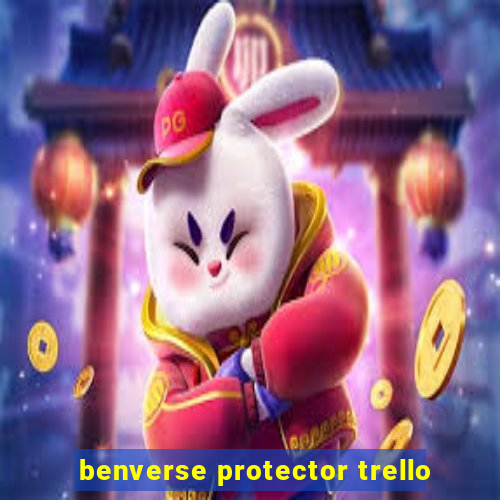 benverse protector trello